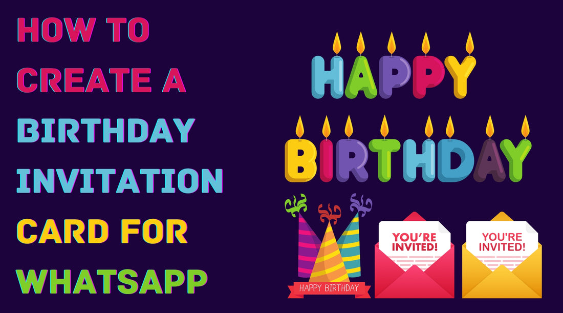 How To Create A Birthday Invitation Card For WhatsApp?