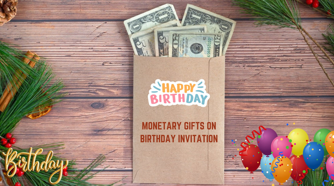 How to Ask for Monetary Gifts on Birthday Invitation?