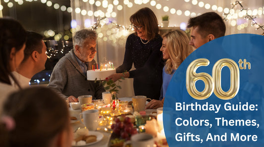 The 60th Birthday Guide: Colors, Themes, Gifts, And More